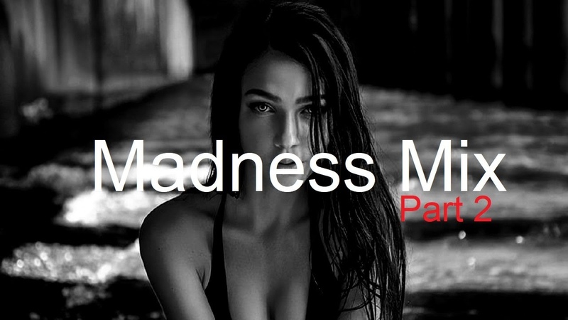 MADNESS MIX ( Part 2) Best Deep House Vocal Nu