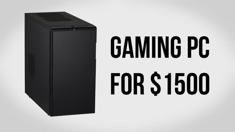 Build a Gaming PC for 1500 October