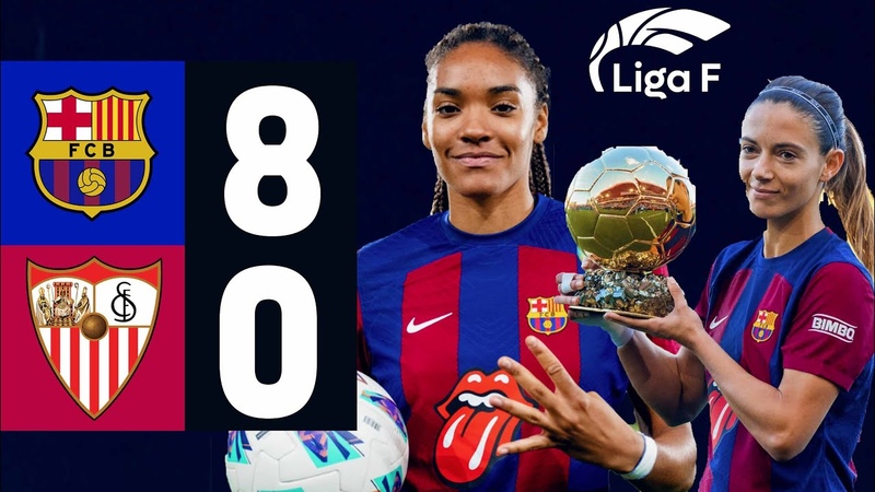 LIGA F, FC BARCELONA 8 vs SEVILLA