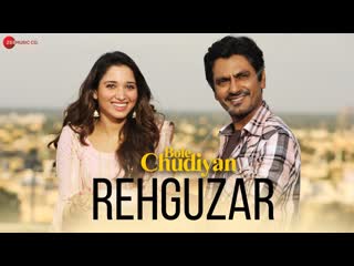 Rehguzar - Bole Chudiyan | Nawazuddin & Tamannaah | Shahid Mallya & Samira Koppikar | Puneet Sharma
