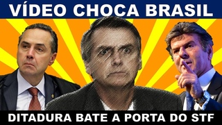 BOMBA! DITADURA BATE A PORTA DO SUPREMO! VDEO SOBRE BOLSONARO CHOCA BRASIL!