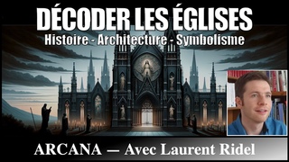 Dcoder les glises : Histoire - Architecture - Symbolisme - Avec Laurent Ridel