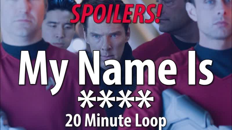 My Name Is 20 Minute Loop ( Star Trek Into Darkness SPOILERS
