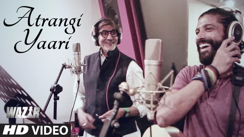 ATRANGI YAARI Video Song , WAZIR, Amitabh Bachchan, Farhan Akhtar, T