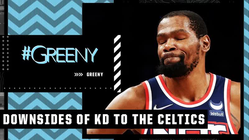 Greeny HATES the idea of a Kevin Durant Celtics Nets
