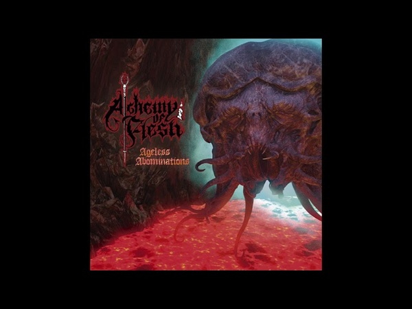 Alchemy of Flesh Ageless Abominations ( Full Album