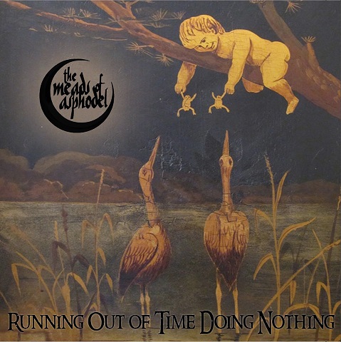 The Meads of Asphodel - Running Out of Time Doing Nothing