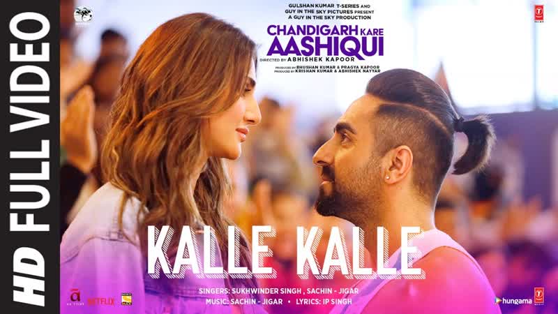 Kalle Kalle Full Video, Chandigarh Kare Aashiqui, Ayushmann K, Vaani K, Sachin Jigar Ft. Priya