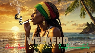 Weekend One Love Dub Chill Instrumentals