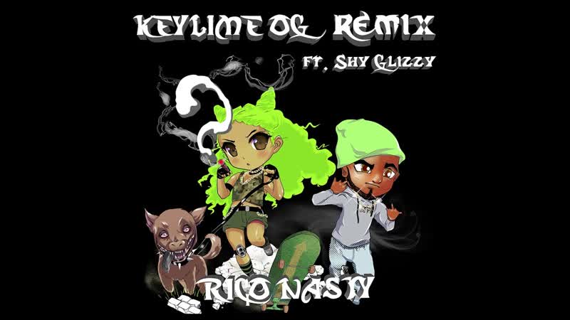 Rico Nasty feat. Shy Glizzy Key Lime OG Remix ( Official