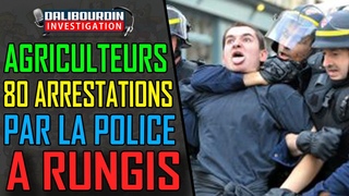 AGRICULTEURS EN COLÈRE - 80 ARRESTATIONS HONTEUSE PAR LES CRS A RUNGIS