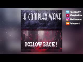 A Complex Wave - Follow Back ! (Vocal Neurofunk D'n'B) Drum and Bass Music, EDM, Hard Electronic