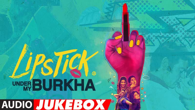 Lipstick Under My Burkha Full Album ( Audio Jukebox), Zebunnisa