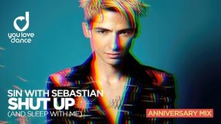 Sin With Sebastian  Shut Up (and sleep with me) Anniversary Mix