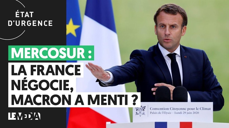 MERCOSUR : LA FRANCE NÉ GOCIE, MACRON A