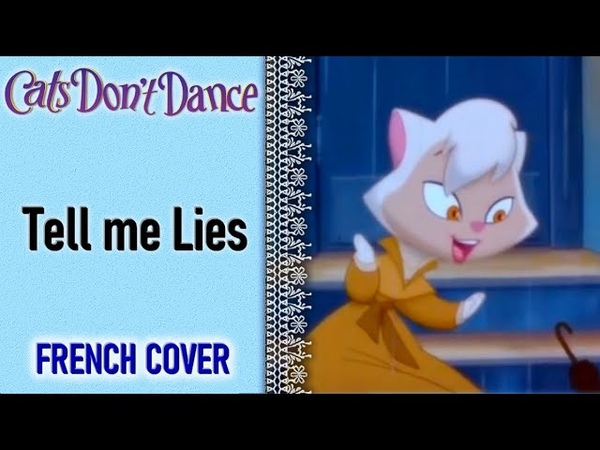 Cats dont dance Tell me Lies ( French